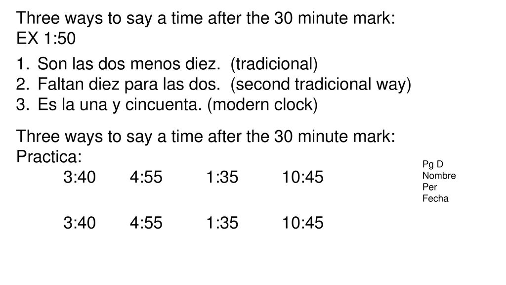 Three ways to say a time after the 30 minute mark: EX 1:50