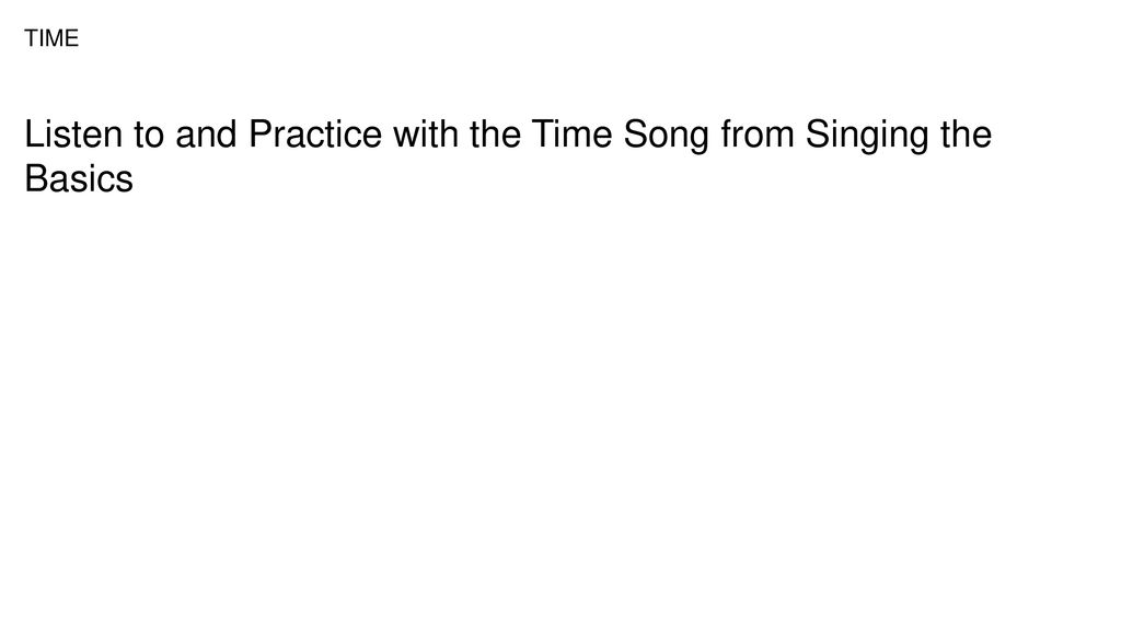 Listen to and Practice with the Time Song from Singing the Basics