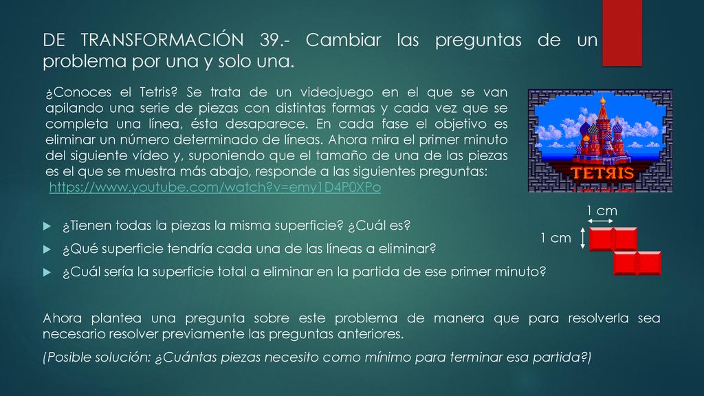 DE TRANSFORMACIÓN 39.- Cambiar las preguntas de un problema por una y solo una.