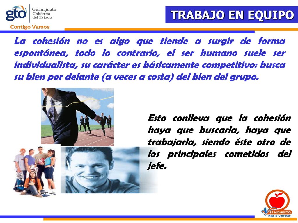 La cohesión no es algo que tiende a surgir de forma espontánea, todo lo contrario, el ser humano suele ser individualista, su carácter es básicamente competitivo: busca su bien por delante (a veces a costa) del bien del grupo.