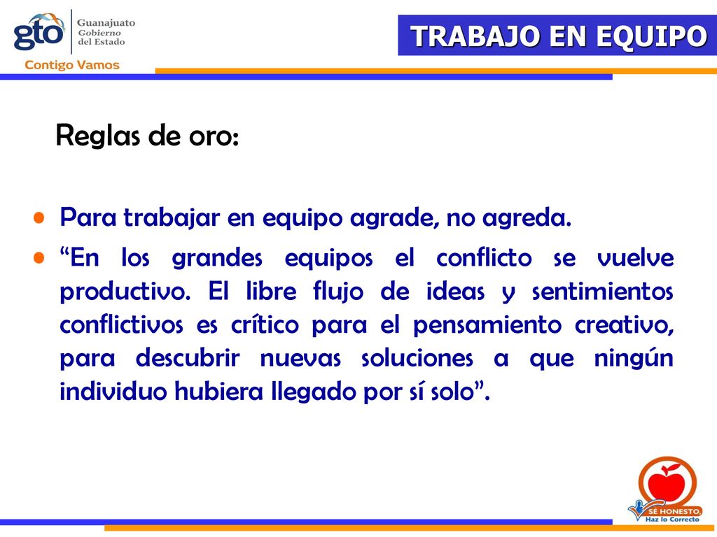 Reglas de oro: Para trabajar en equipo agrade, no agreda.