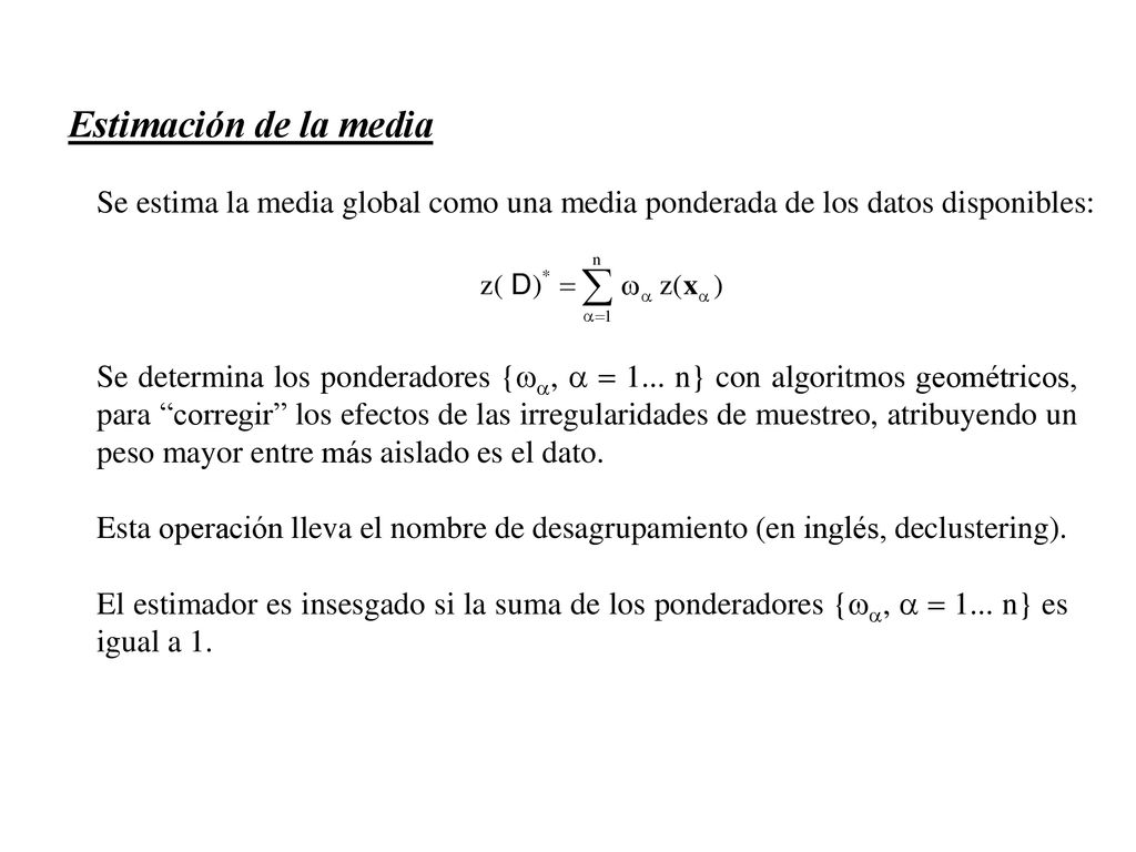Estimación de la media Se estima la media global como una media ponderada de los datos disponibles: