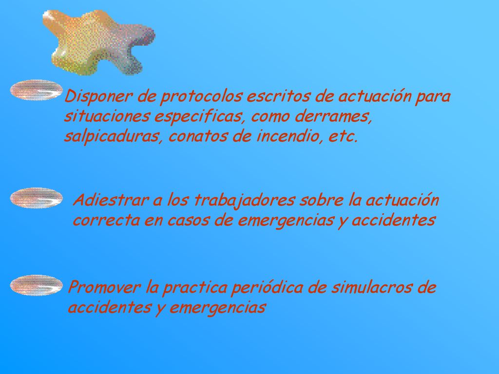 Disponer de protocolos escritos de actuación para situaciones especificas, como derrames, salpicaduras, conatos de incendio, etc.