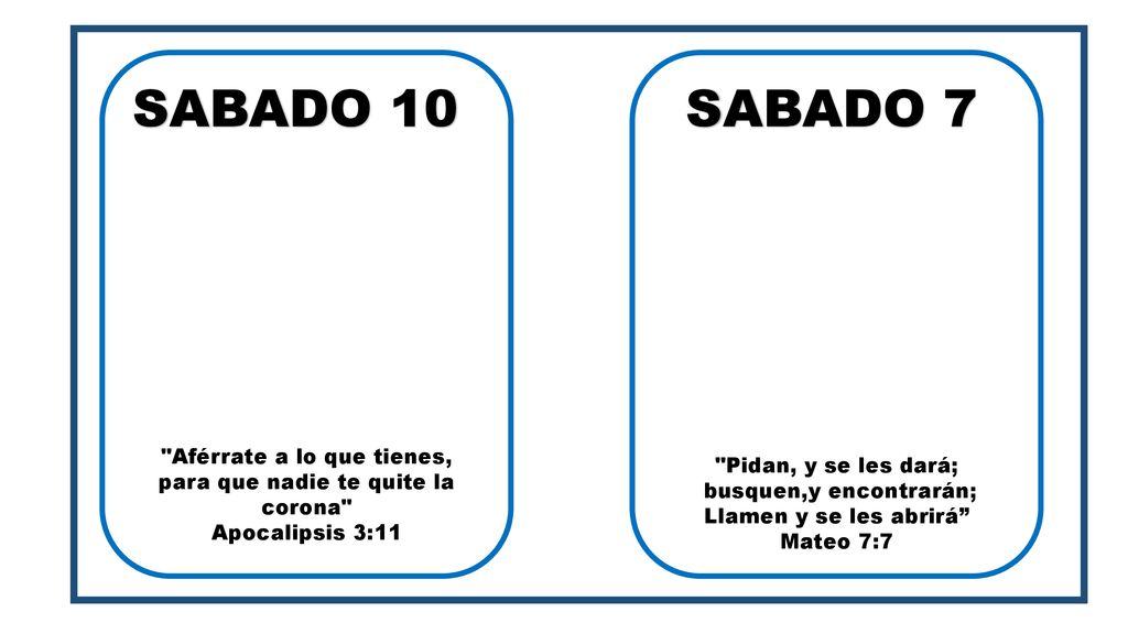 SABADO 10 SABADO 7. Aférrate a lo que tienes, para que nadie te quite la corona Apocalipsis 3:11.