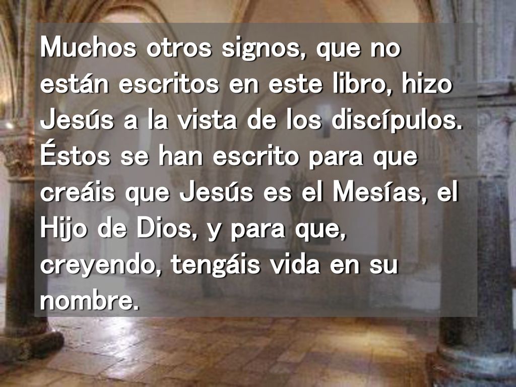 Muchos otros signos, que no están escritos en este libro, hizo Jesús a la vista de los discípulos.
