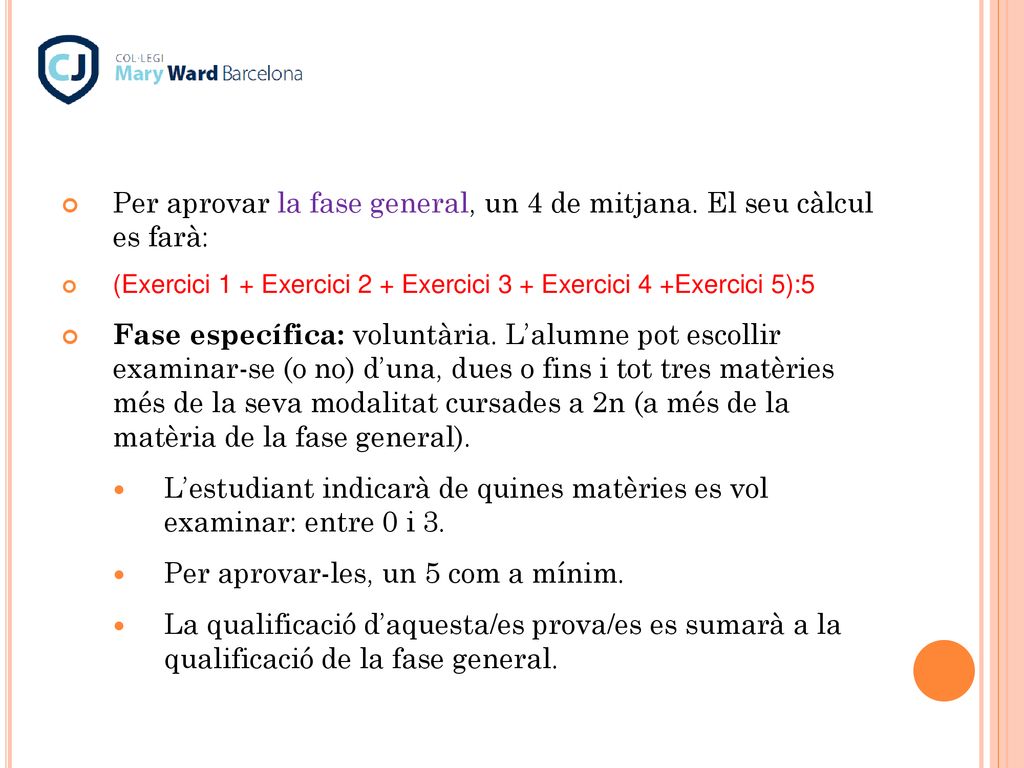 Per aprovar la fase general, un 4 de mitjana. El seu càlcul es farà: