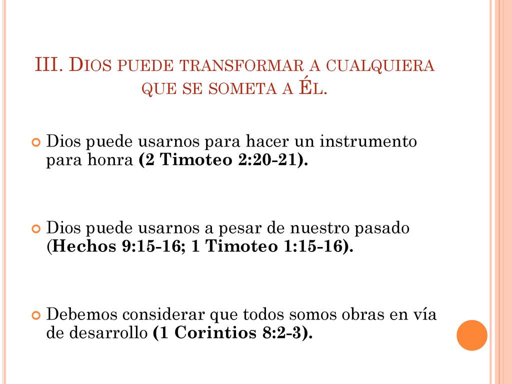 III. Dios puede transformar a cualquiera que se someta a Él.