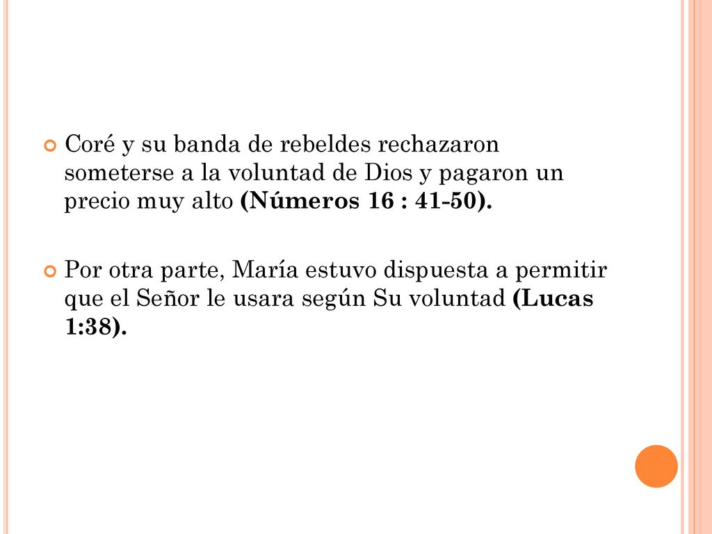 Coré y su banda de rebeldes rechazaron someterse a la voluntad de Dios y pagaron un precio muy alto (Números 16 : 41-50).