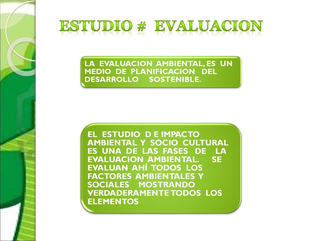 ESTUDIO # EVALUACION LA EVALUACION AMBIENTAL, ES UN MEDIO DE PLANIFICACION DEL DESARROLLO SOSTENIBLE.