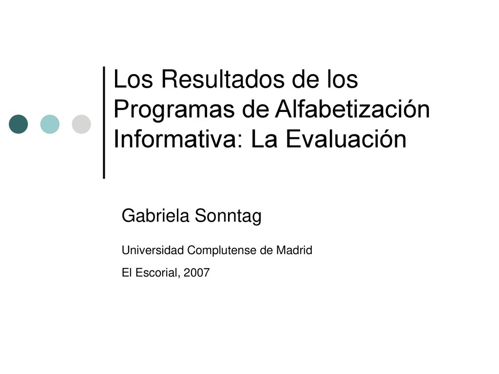 Gabriela Sonntag Universidad Complutense de Madrid El Escorial, 2007