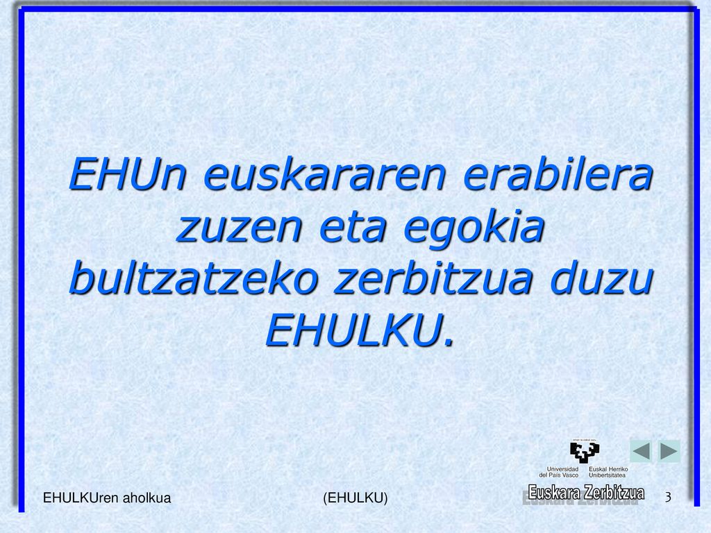 EHUn euskararen erabilera zuzen eta egokia bultzatzeko zerbitzua duzu EHULKU.