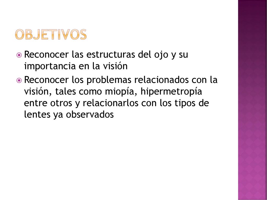 objetivos Reconocer las estructuras del ojo y su importancia en la visión.