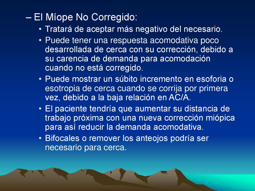 El Míope No Corregido: Tratará de aceptar más negativo del necesario.