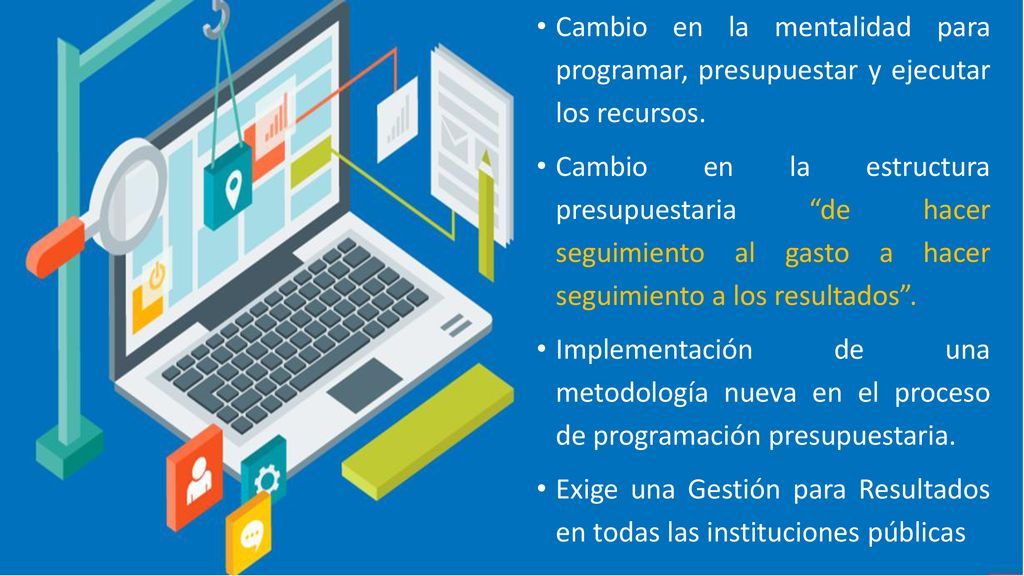 Cambio en la mentalidad para programar, presupuestar y ejecutar los recursos.