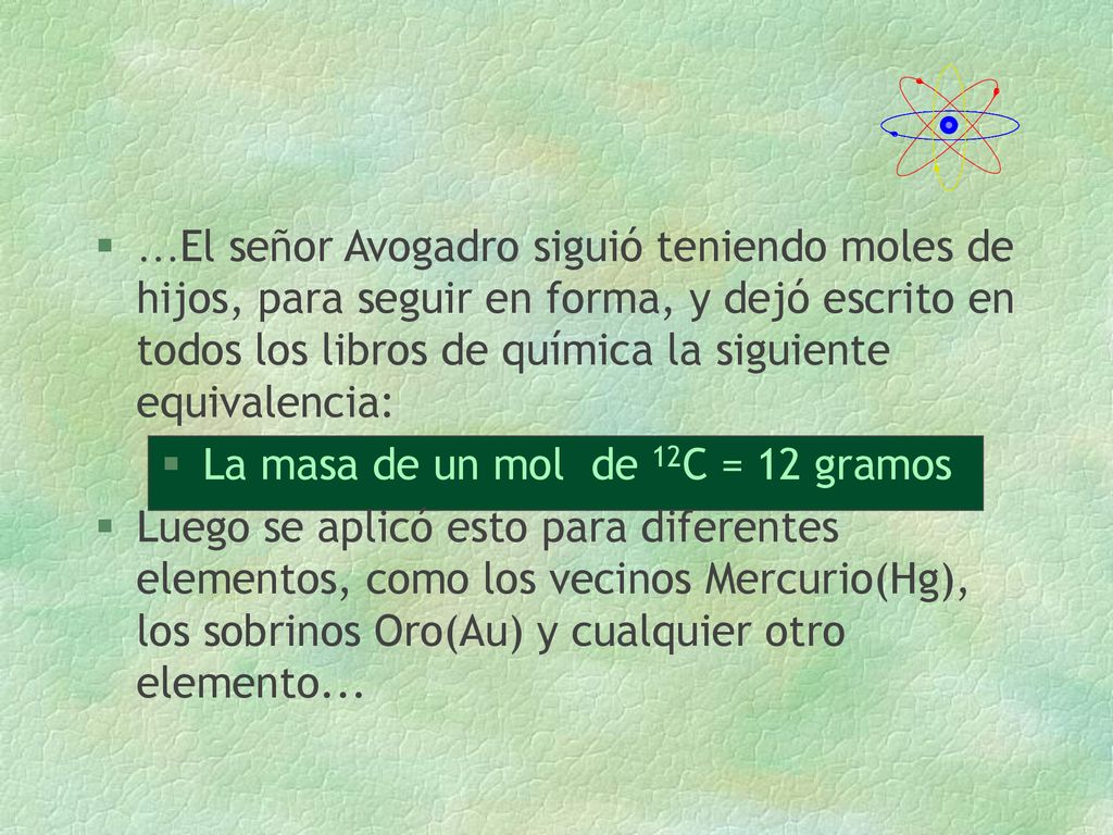 La masa de un mol de 12C = 12 gramos