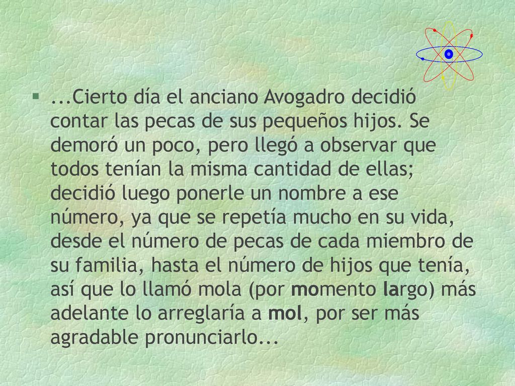 ...Cierto día el anciano Avogadro decidió contar las pecas de sus pequeños hijos.