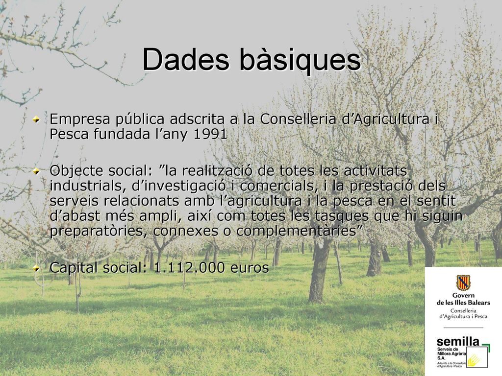Dades bàsiques Empresa pública adscrita a la Conselleria d’Agricultura i Pesca fundada l’any