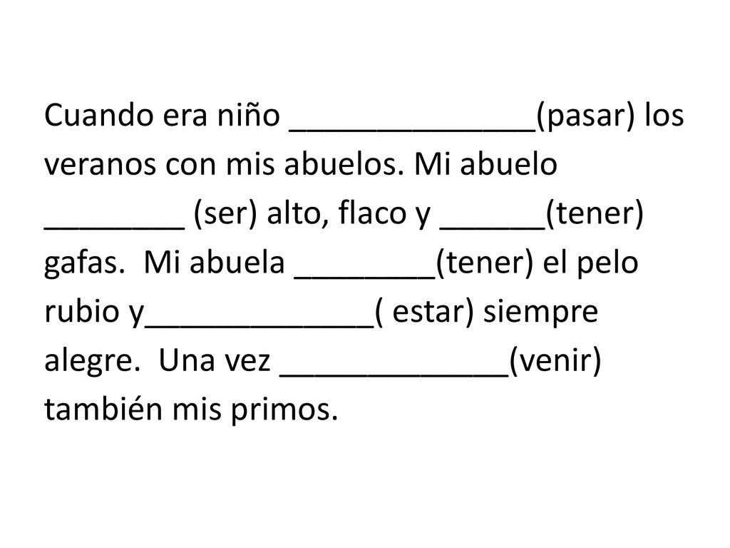 Cuando era niño ______________(pasar) los veranos con mis abuelos