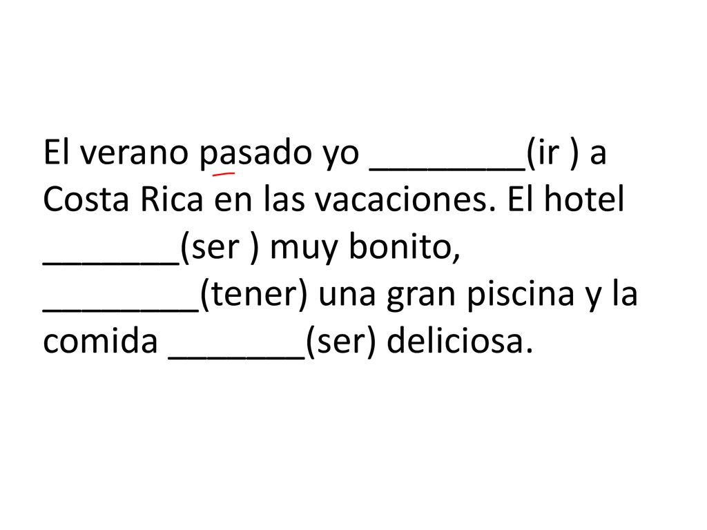 El verano pasado yo ________(ir ) a Costa Rica en las vacaciones