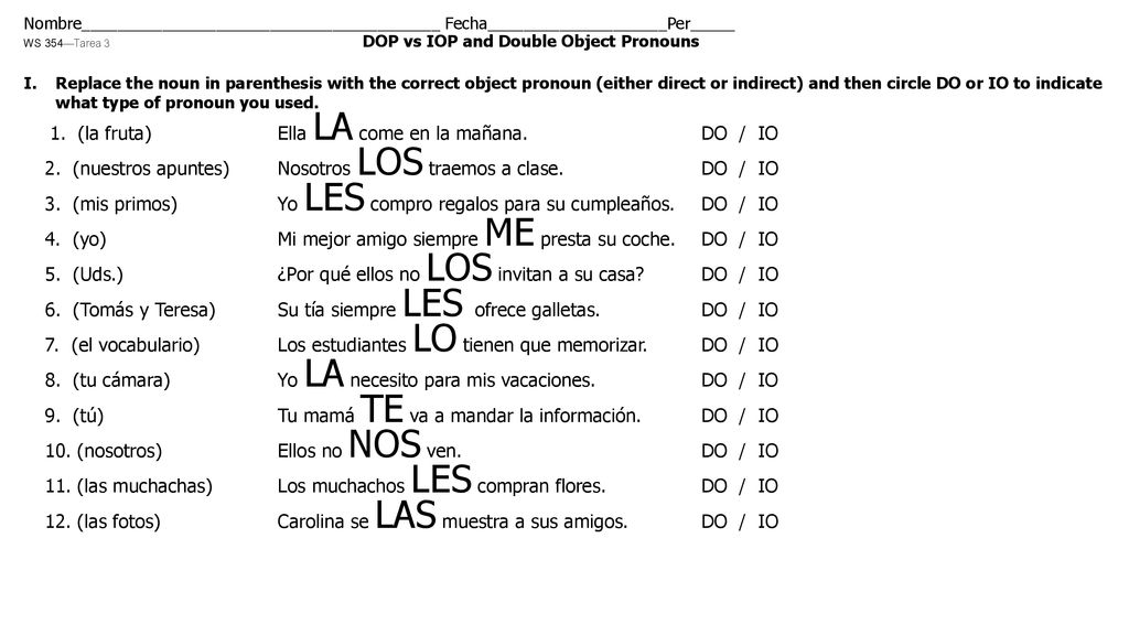 2. (nuestros apuntes) Nosotros LOS traemos a clase. DO / IO