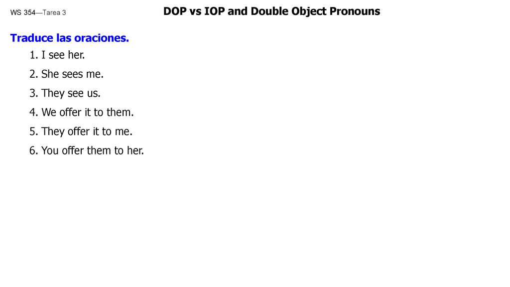 WS 354—Tarea 3 DOP vs IOP and Double Object Pronouns