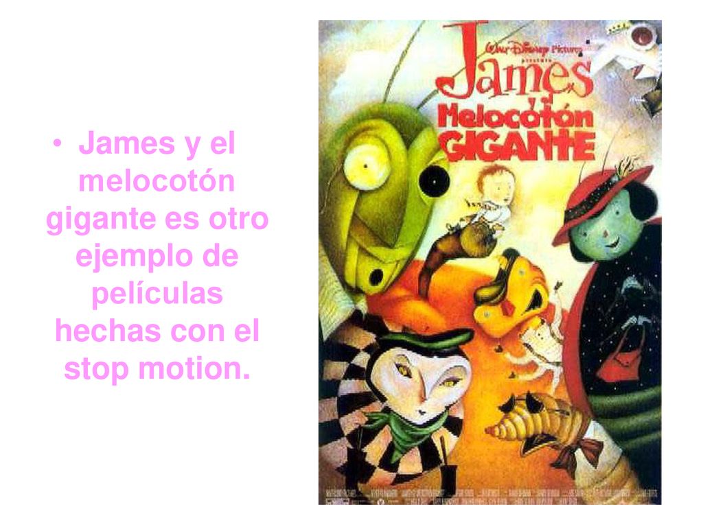 James y el melocotón gigante es otro ejemplo de películas hechas con el stop motion.