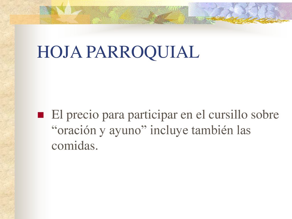 HOJA PARROQUIAL El precio para participar en el cursillo sobre oración y ayuno incluye también las comidas.