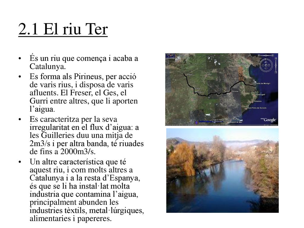 2.1 El riu Ter És un riu que comença i acaba a Catalunya.