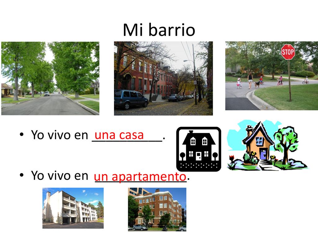 Mi barrio Yo vivo en __________. una casa Yo vivo en _____________.