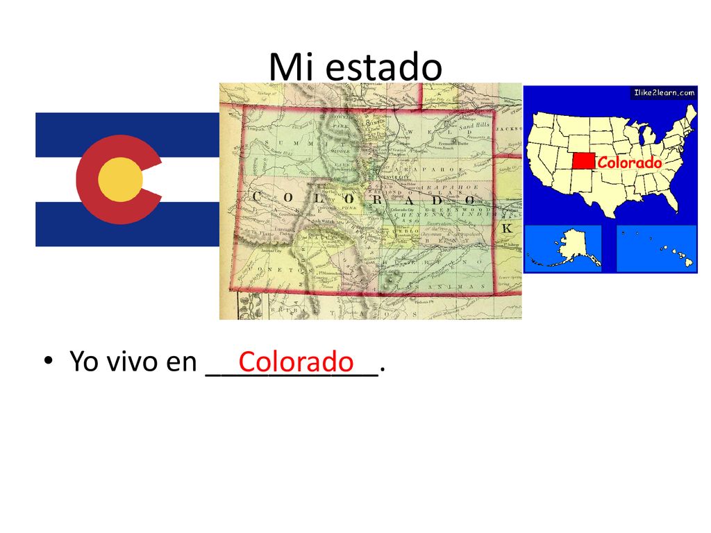 Mi estado Yo vivo en ___________. Colorado