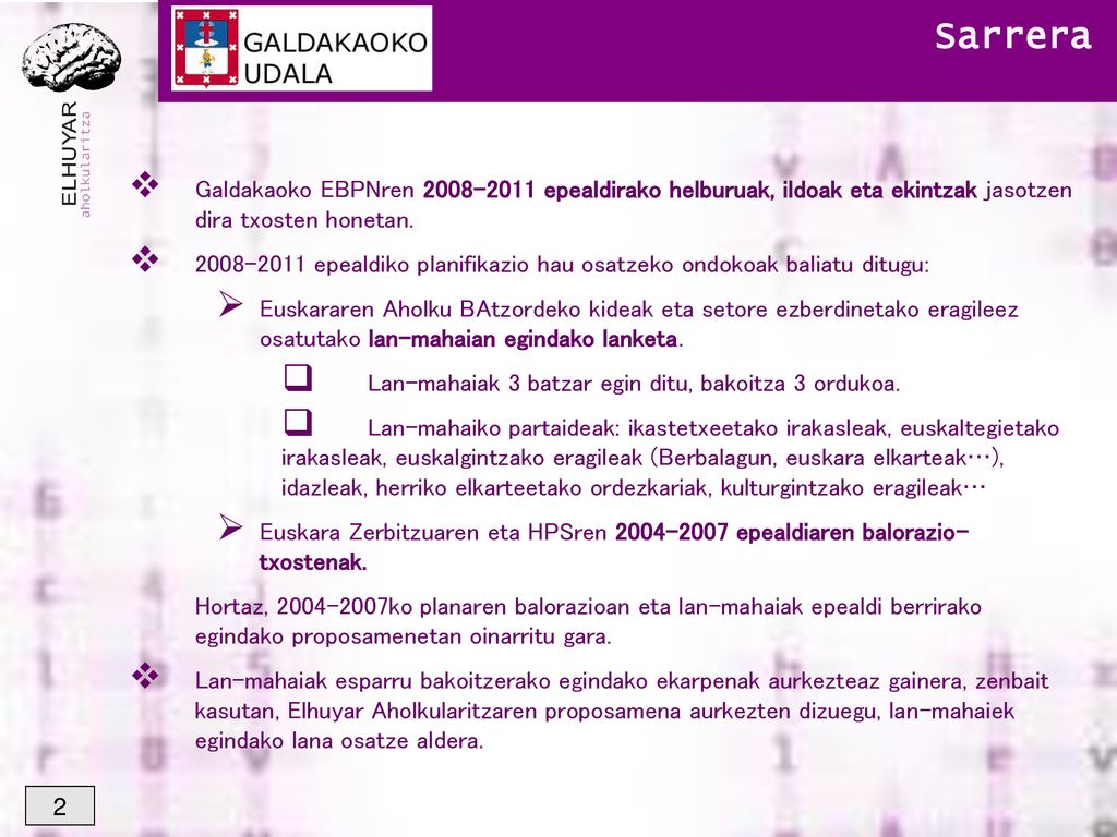 Sarrera Galdakaoko EBPNren epealdirako helburuak, ildoak eta ekintzak jasotzen dira txosten honetan.