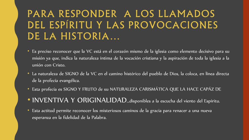 Para responder a los llamados del espíritu y las provocaciones de la historia…