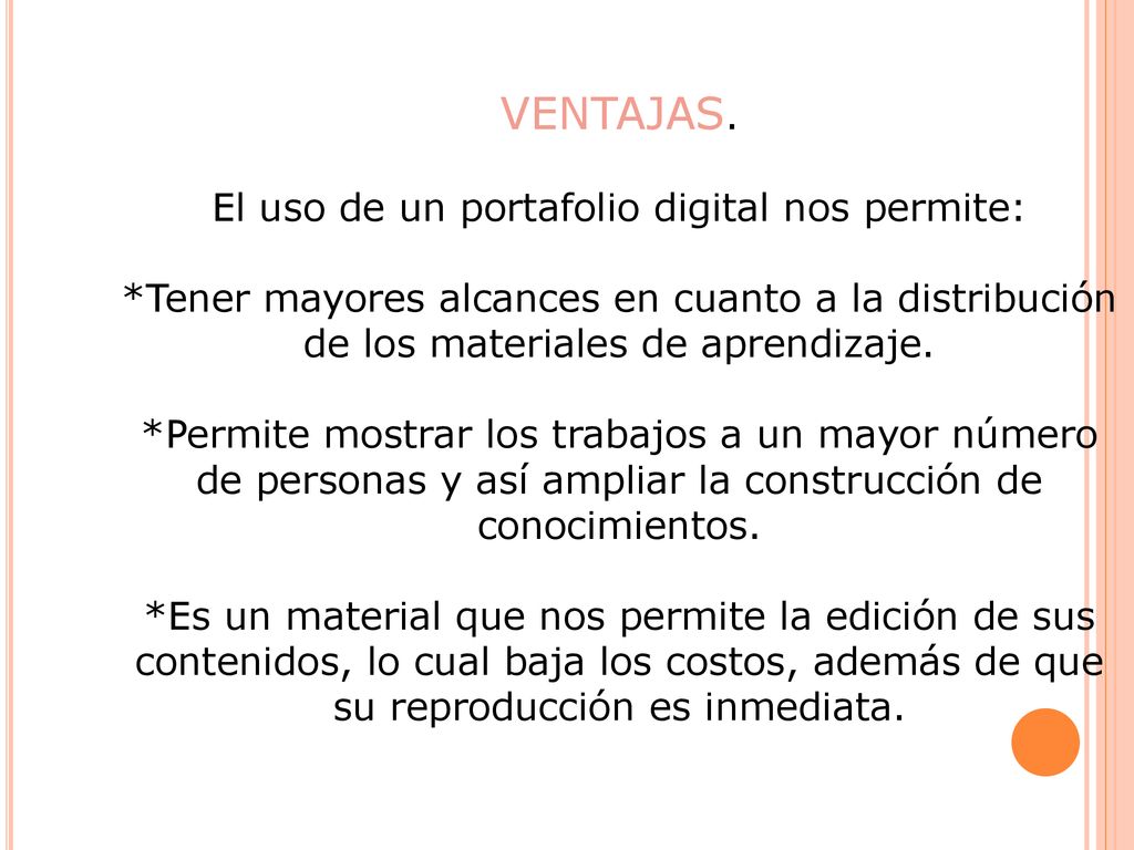 VENTAJAS. El uso de un portafolio digital nos permite:
