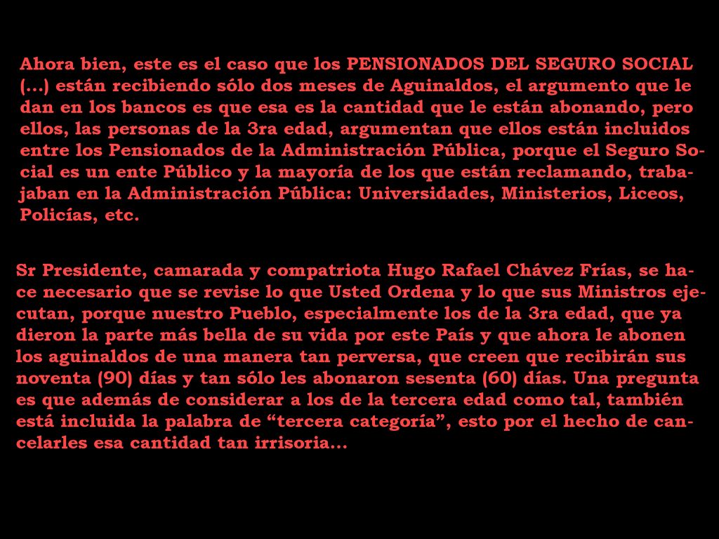 Ahora bien, este es el caso que los PENSIONADOS DEL SEGURO SOCIAL