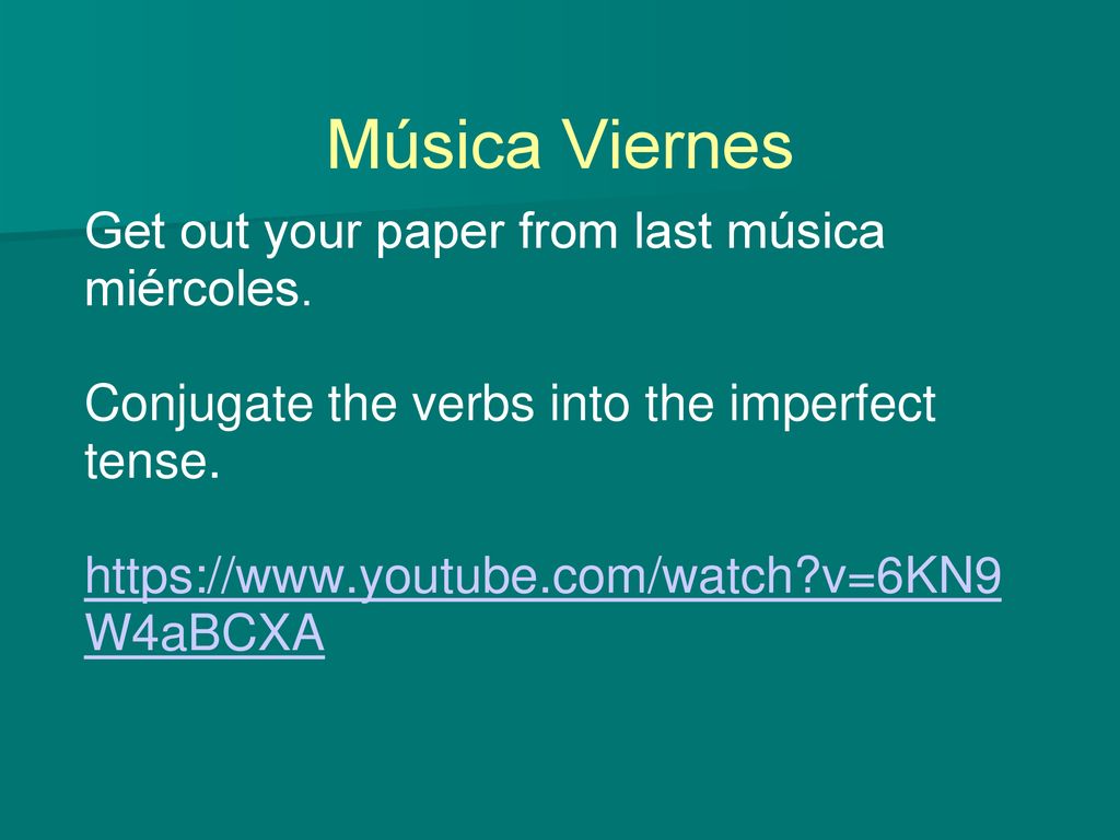 Música Viernes Get out your paper from last música miércoles.