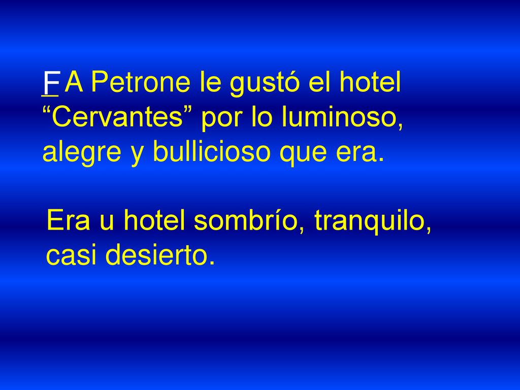 _ A Petrone le gustó el hotel Cervantes por lo luminoso, alegre y bullicioso que era.