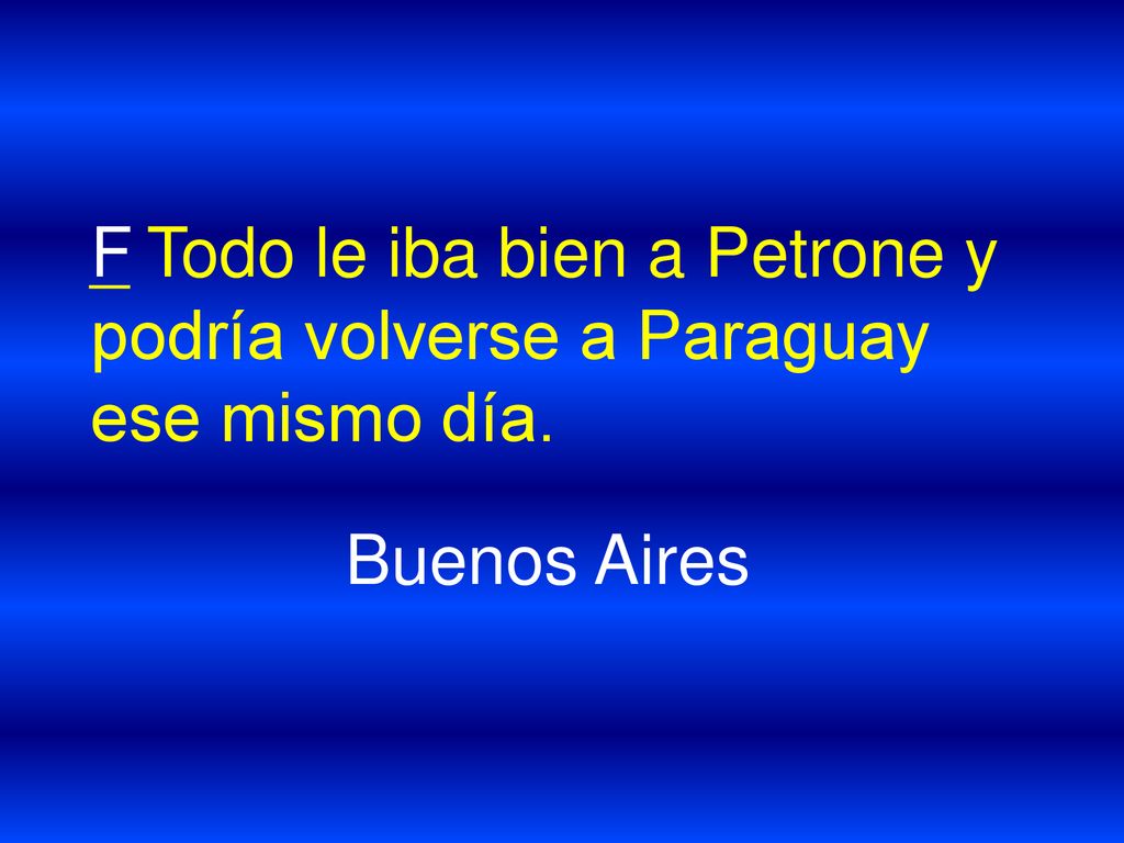 _ Todo le iba bien a Petrone y podría volverse a Paraguay ese mismo día.