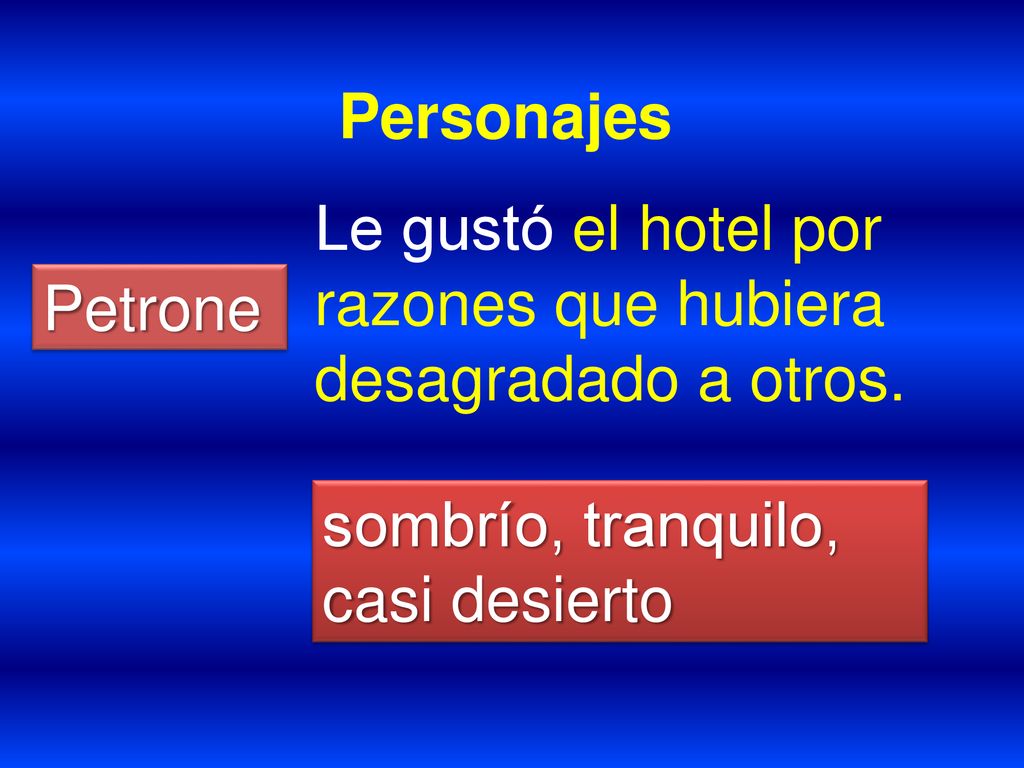 Personajes Le gustó el hotel por razones que hubiera desagradado a otros.