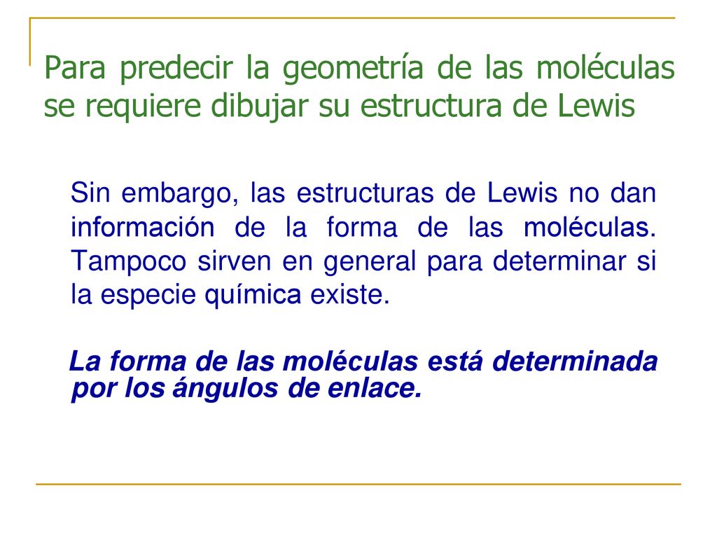 Para predecir la geometría de las moléculas se requiere dibujar su estructura de Lewis