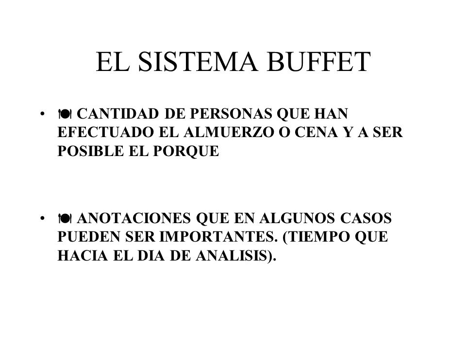 EL SISTEMA BUFFET  CANTIDAD DE PERSONAS QUE HAN EFECTUADO EL ALMUERZO O CENA Y A SER POSIBLE EL PORQUE.