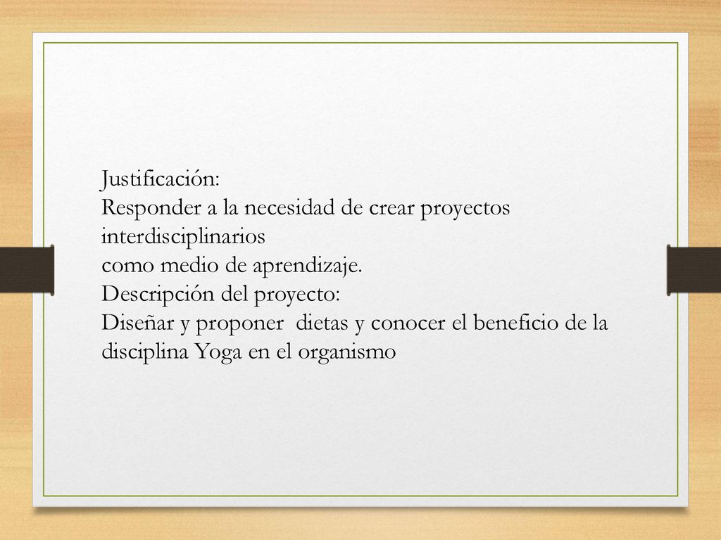 Justificación: Responder a la necesidad de crear proyectos interdisciplinarios. como medio de aprendizaje.