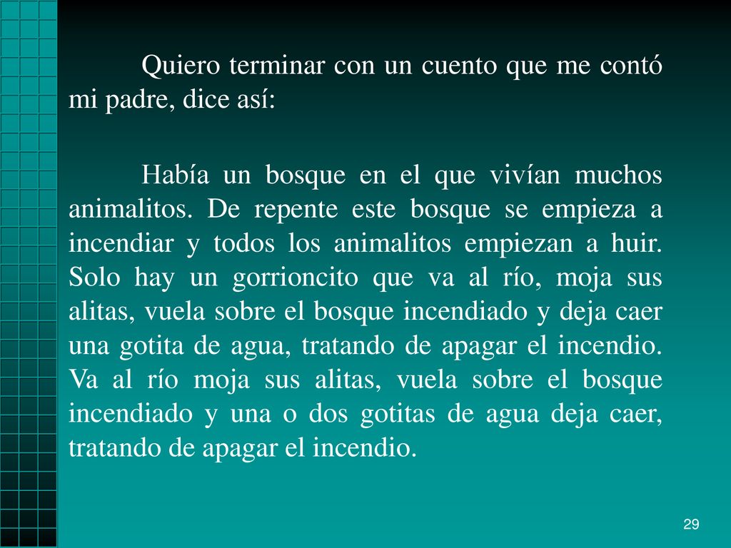 Quiero terminar con un cuento que me contó mi padre, dice así: