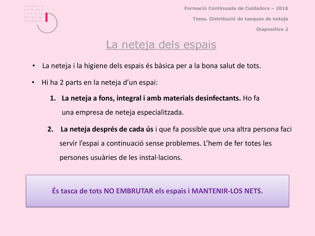 És tasca de tots NO EMBRUTAR els espais i MANTENIR-LOS NETS.