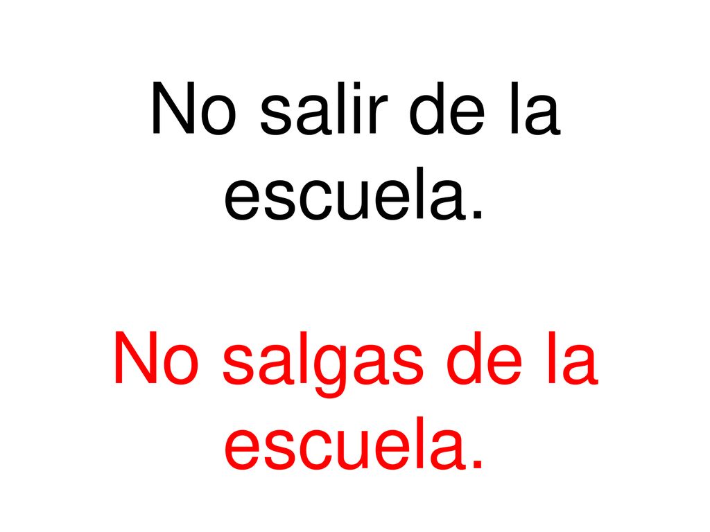 No salir de la escuela. No salgas de la escuela.
