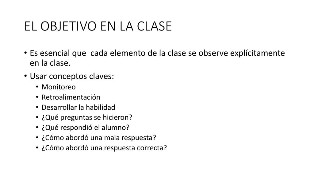EL OBJETIVO EN LA CLASE Es esencial que cada elemento de la clase se observe explícitamente en la clase.