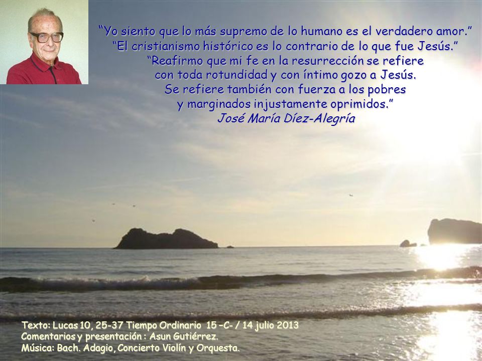 Yo siento que lo más supremo de lo humano es el verdadero amor.