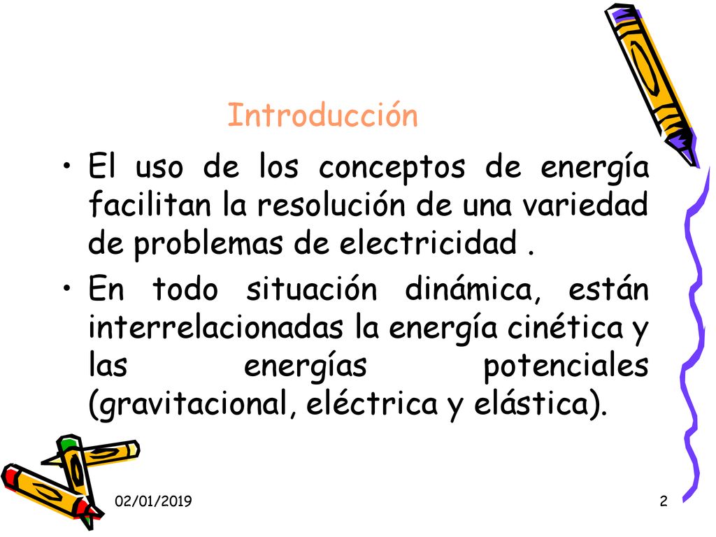 Introducción El uso de los conceptos de energía facilitan la resolución de una variedad de problemas de electricidad .