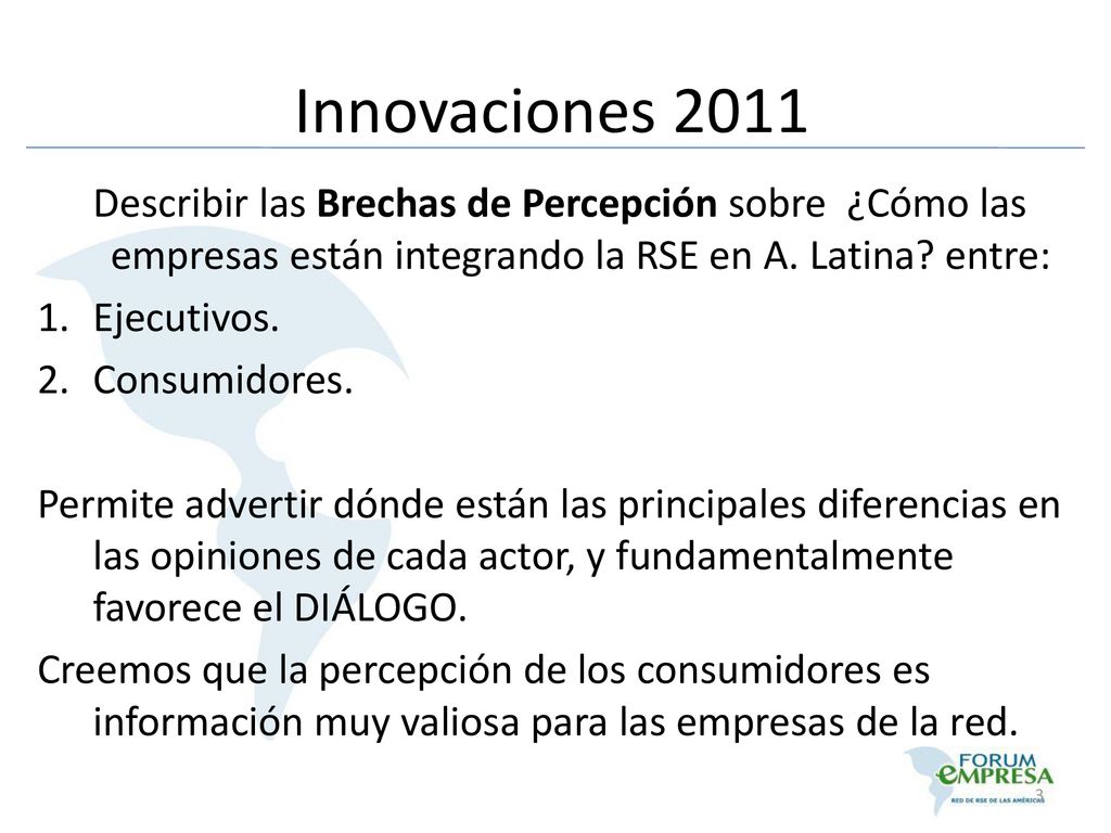 Innovaciones 2011 Describir las Brechas de Percepción sobre ¿Cómo las empresas están integrando la RSE en A. Latina entre: