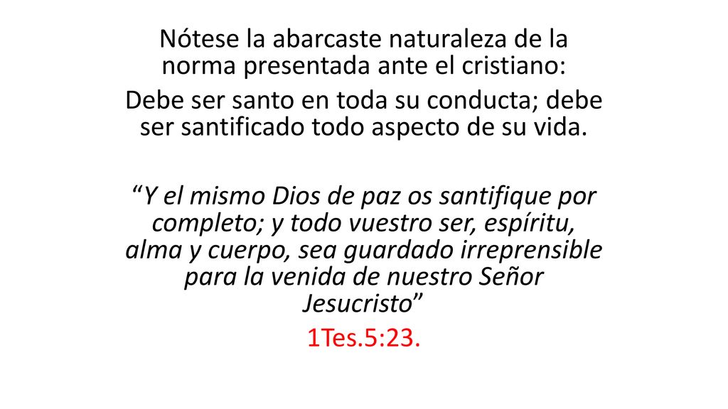 Nótese la abarcaste naturaleza de la norma presentada ante el cristiano: