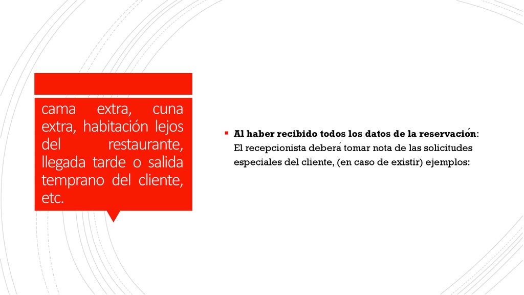 Al haber recibido todos los datos de la reservación: El recepcionista deberá tomar nota de las solicitudes especiales del cliente, (en caso de existir) ejemplos: